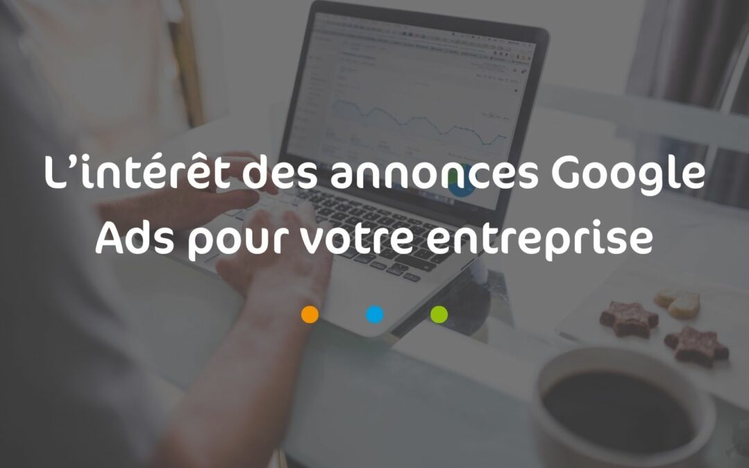 L'intérêt des annonces Google Ads pour votre entreprise