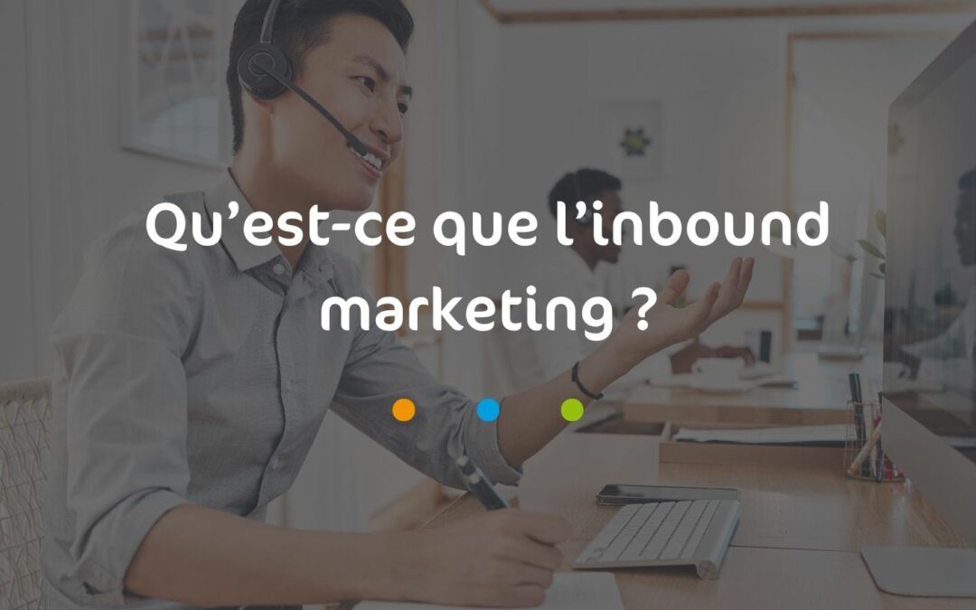 Qu'est-ce que l'inbound marketing ?