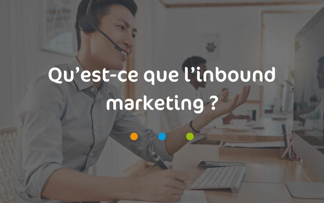 Qu’est-ce que l’inbound marketing ?