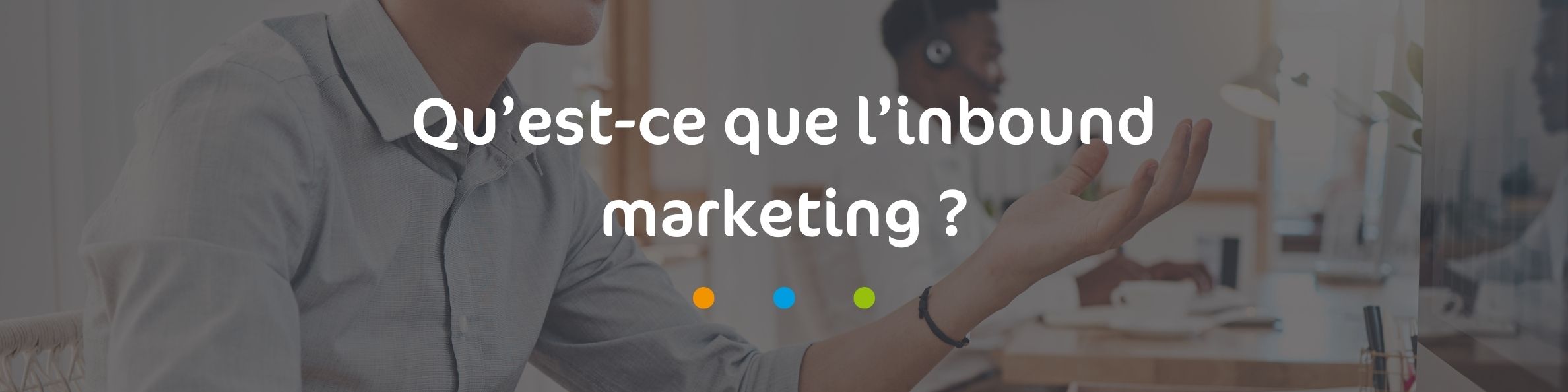 Faire de l'inbound marketing dans de bonnes conditions