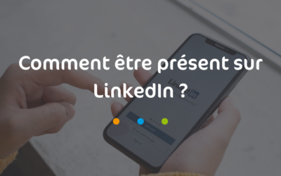 Comment être présent sur LinkedIn ?