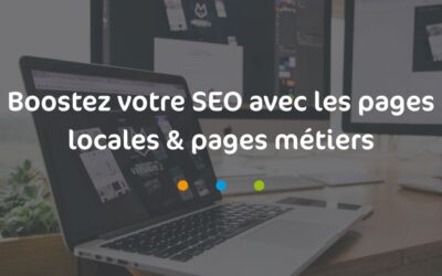 Boostez Votre SEO Avec Les Pages Locales & Métiers